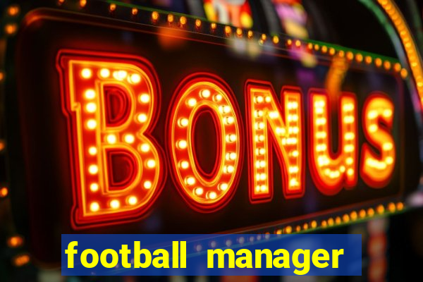 football manager 2019 fm scout